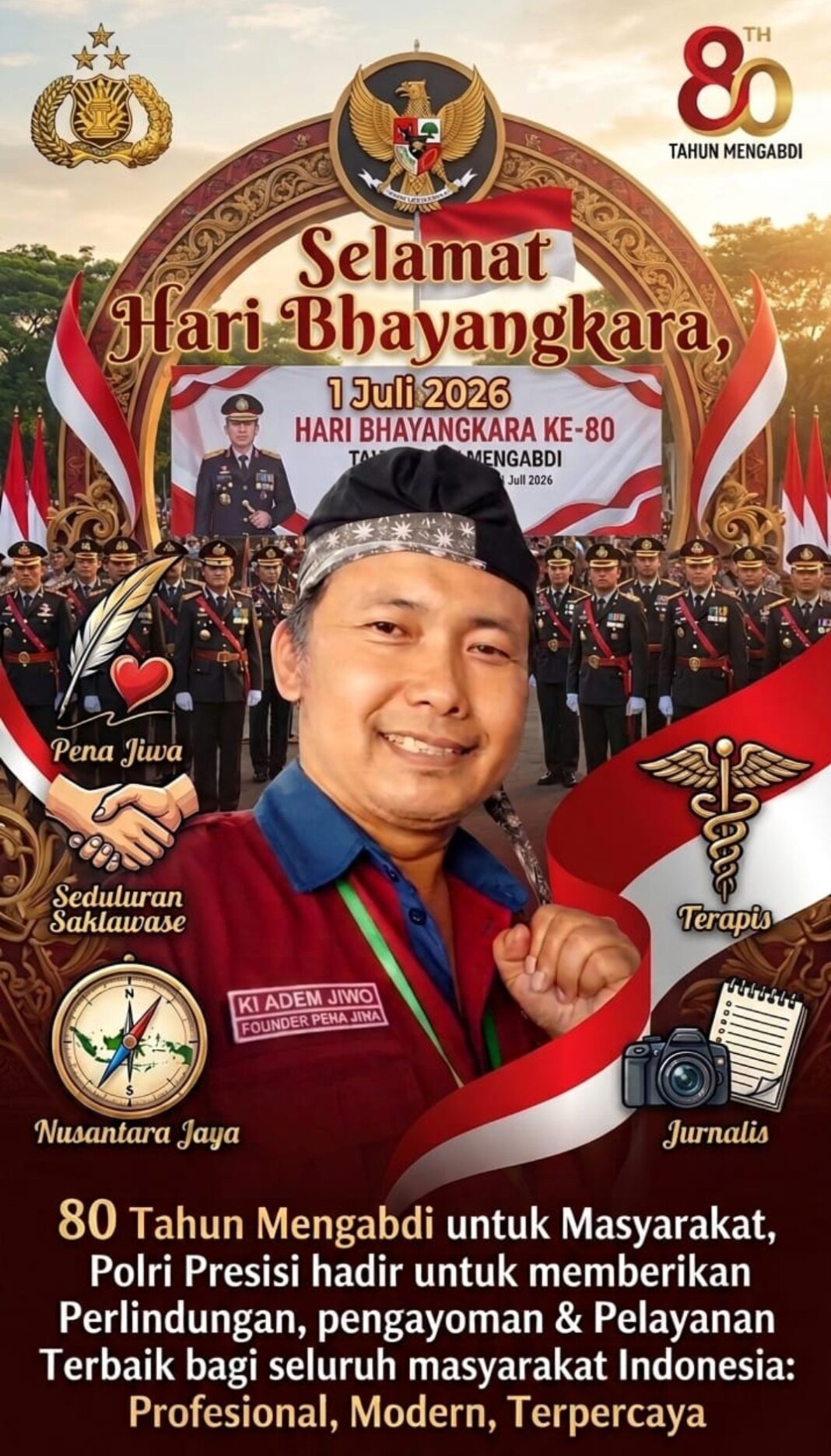 kELUARGA BESAR PENA JIWA INDONESIA , MENGUCAPKAN SELAMAT HARI BHAYANGKARA 80 , 1 JULI 2026 kELUARGA BESAR PENA JIWA INDONESIA , MENGUCAPKAN SELAMAT HARI BHAYANGKARA 80 , 1 JULI 2026