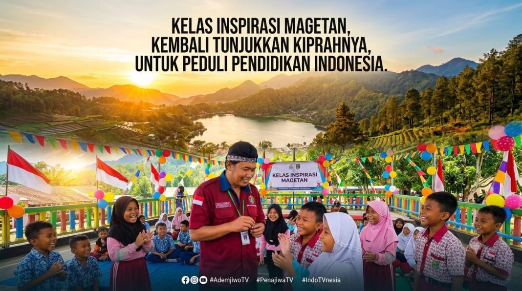 KELAS INSPIRASI MAGETAN, KEMBALI TUNJUKKAN KIPRAHNYA, UNTUK PEDULI PENDIDIKAN INDONESIA KELAS INSPIRASI MAGETAN, KEMBALI TUNJUKKAN KIPRAHNYA, UNTUK PEDULI PENDIDIKAN INDONESIA